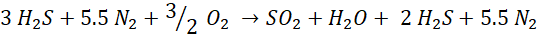 3H2S + 5.5N2 + (3/2)O2 → S02 + H20 + 2H2S + 5.5N2